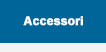 Accessori