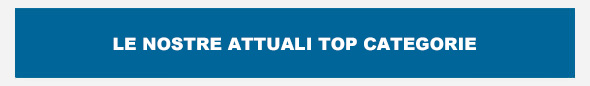 le nostre attuali top categorie