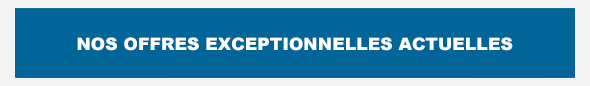 Nos offres exceptionnelles actuelles