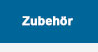 Zubeh&ouml;r